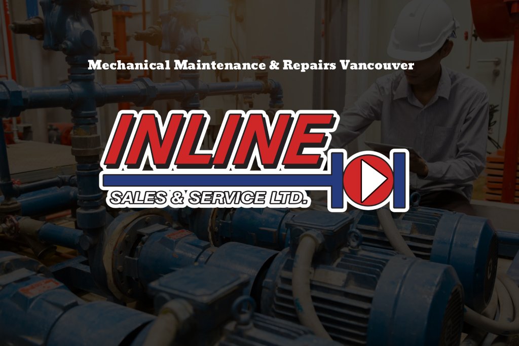 Mechanical Maintenance & Repairs Vancouver